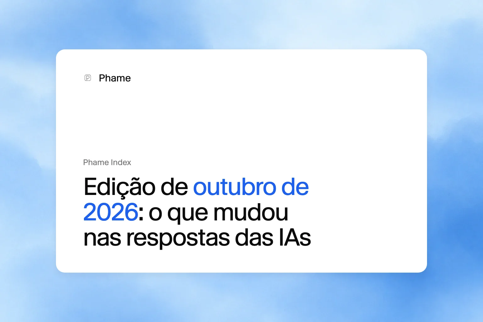 Ilustração editorial do artigo "Phame Index de outubro de 2026: o que mudou nas respostas das IAs sobre marcas brasileiras"